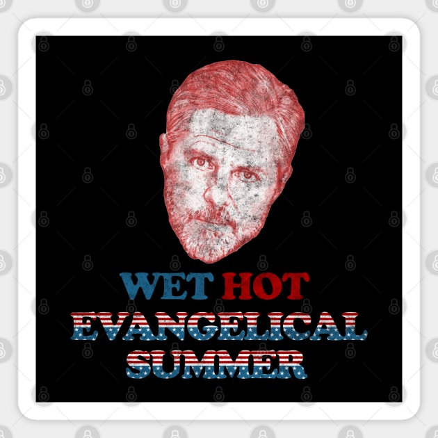 Wet Hot Evangelical Summer Magnet by karutees